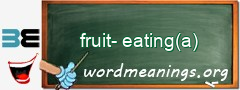 WordMeaning blackboard for fruit-eating(a)